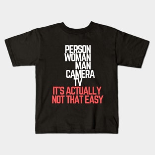 #personwomanmancameratv Person Woman Man Camera TV it's actually not that easy Kids T-Shirt